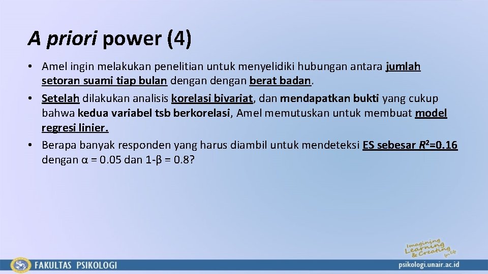 A priori power (4) • Amel ingin melakukan penelitian untuk menyelidiki hubungan antara jumlah