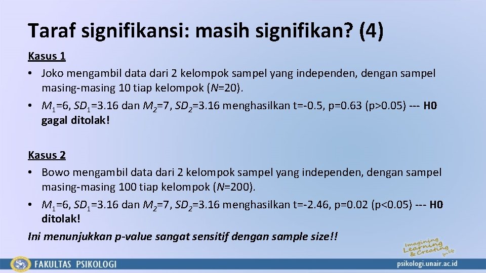 Taraf signifikansi: masih signifikan? (4) Kasus 1 • Joko mengambil data dari 2 kelompok