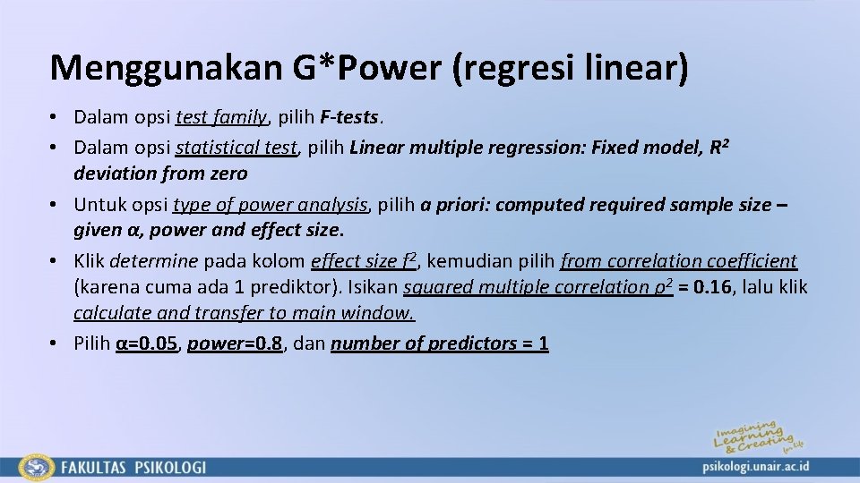 Menggunakan G*Power (regresi linear) • Dalam opsi test family, pilih F-tests. • Dalam opsi