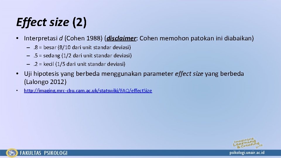 Effect size (2) • Interpretasi d (Cohen 1988) (disclaimer: Cohen memohon patokan ini diabaikan)