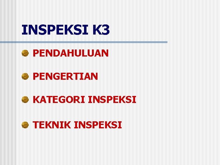 INSPEKSI K 3 PENDAHULUAN PENGERTIAN KATEGORI INSPEKSI TEKNIK INSPEKSI 