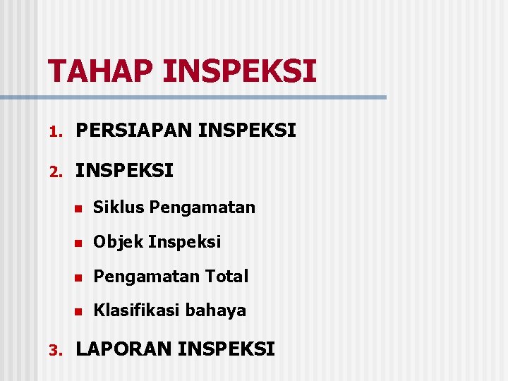 TAHAP INSPEKSI 1. PERSIAPAN INSPEKSI 2. INSPEKSI 3. n Siklus Pengamatan n Objek Inspeksi