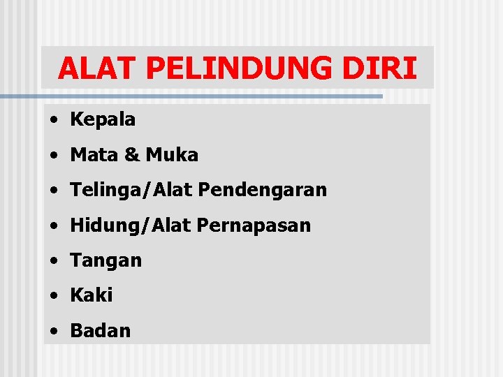 ALAT PELINDUNG DIRI • Kepala • Mata & Muka • Telinga/Alat Pendengaran • Hidung/Alat