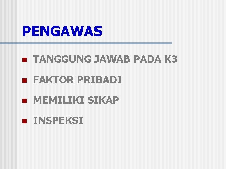 PENGAWAS n TANGGUNG JAWAB PADA K 3 n FAKTOR PRIBADI n MEMILIKI SIKAP n