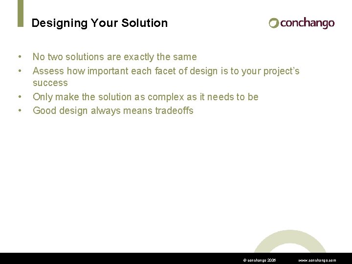 Designing Your Solution • • No two solutions are exactly the same Assess how