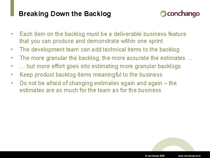 Breaking Down the Backlog • • • Each item on the backlog must be