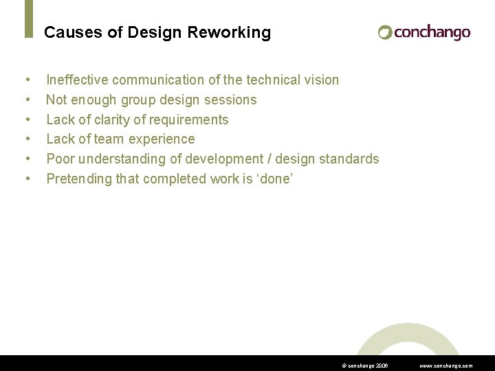 Causes of Design Reworking • • • Ineffective communication of the technical vision Not