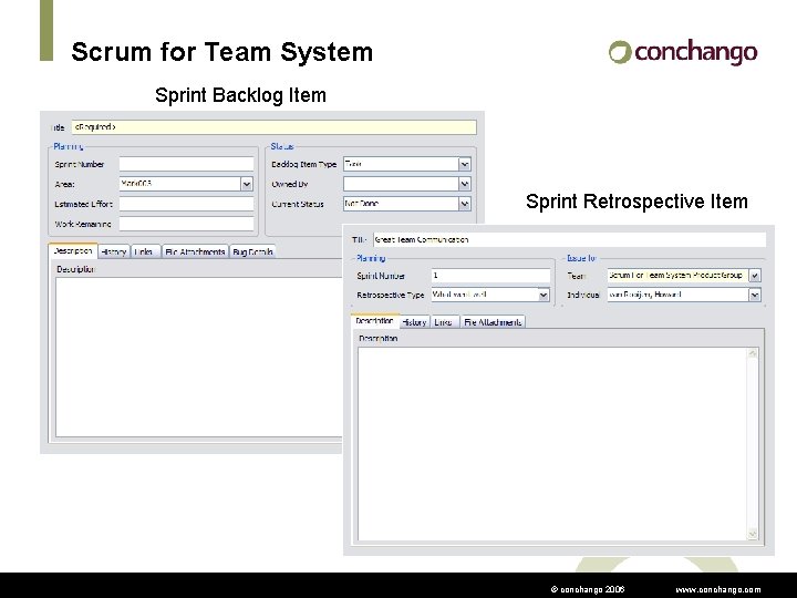 Scrum for Team System Sprint Backlog Item Sprint Retrospective Item © conchango 2006 www.