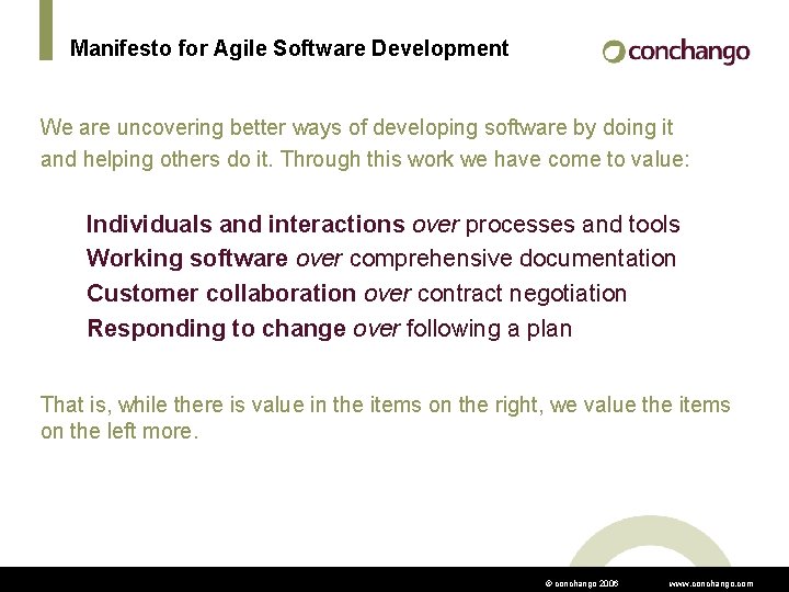 Manifesto for Agile Software Development We are uncovering better ways of developing software by