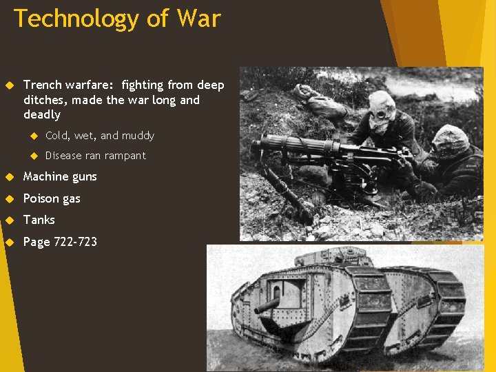 Technology of War Trench warfare: fighting from deep ditches, made the war long and