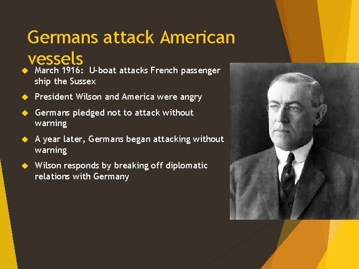 Germans attack American vessels March 1916: U-boat attacks French passenger ship the Sussex President