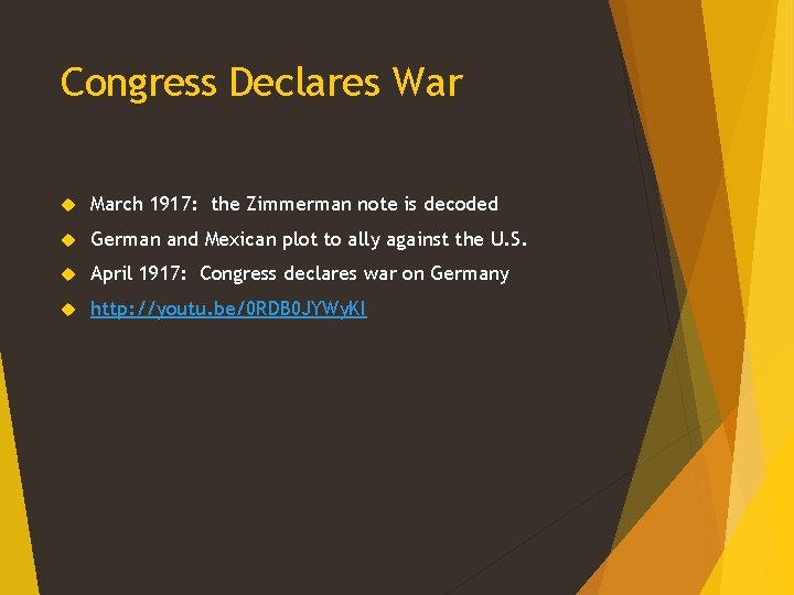 Congress Declares War March 1917: the Zimmerman note is decoded German and Mexican plot