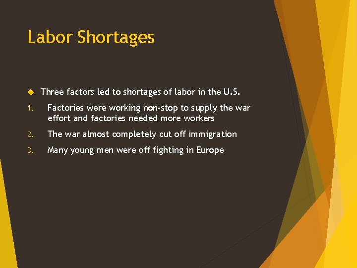 Labor Shortages Three factors led to shortages of labor in the U. S. 1.