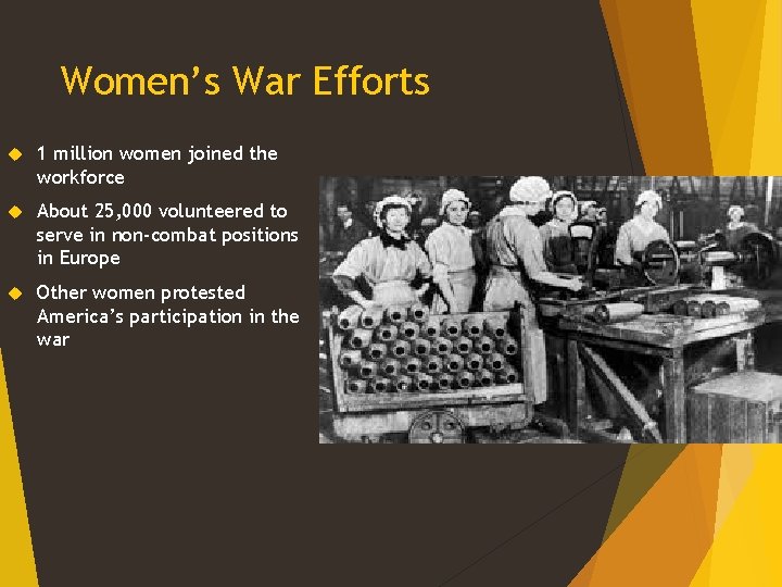 Women’s War Efforts 1 million women joined the workforce About 25, 000 volunteered to