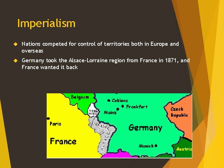 Imperialism Nations competed for control of territories both in Europe and overseas Germany took