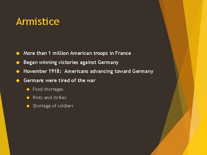 Armistice More than 1 million American troops in France Began winning victories against Germany