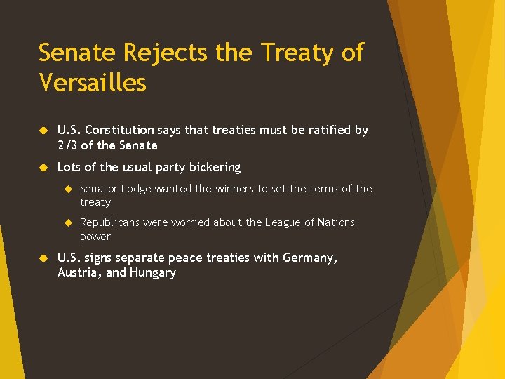 Senate Rejects the Treaty of Versailles U. S. Constitution says that treaties must be