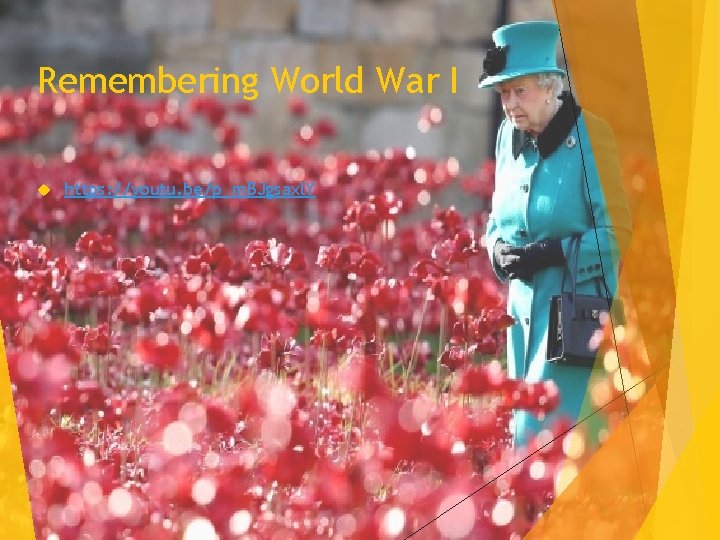 Remembering World War I https: //youtu. be/p_m. BJgsaxl. Y 