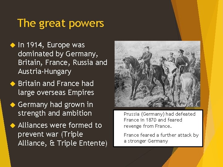 The great powers In 1914, Europe was dominated by Germany, Britain, France, Russia and