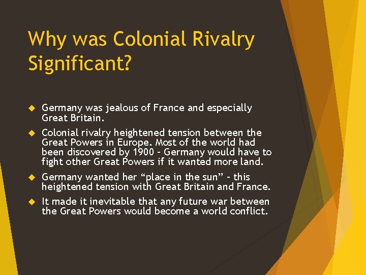 Why was Colonial Rivalry Significant? Germany was jealous of France and especially Great Britain.