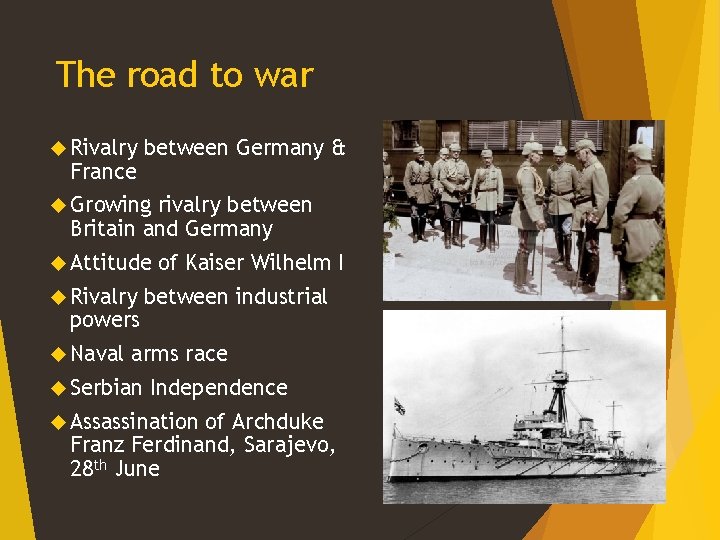 The road to war Rivalry France between Germany & Growing rivalry between Britain and