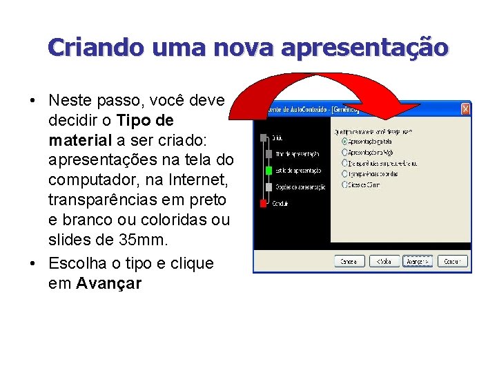 Criando uma nova apresentação • Neste passo, você deve decidir o Tipo de material