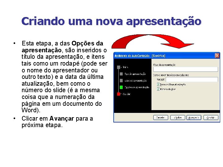 Criando uma nova apresentação • Esta etapa, a das Opções da apresentação, são inseridos