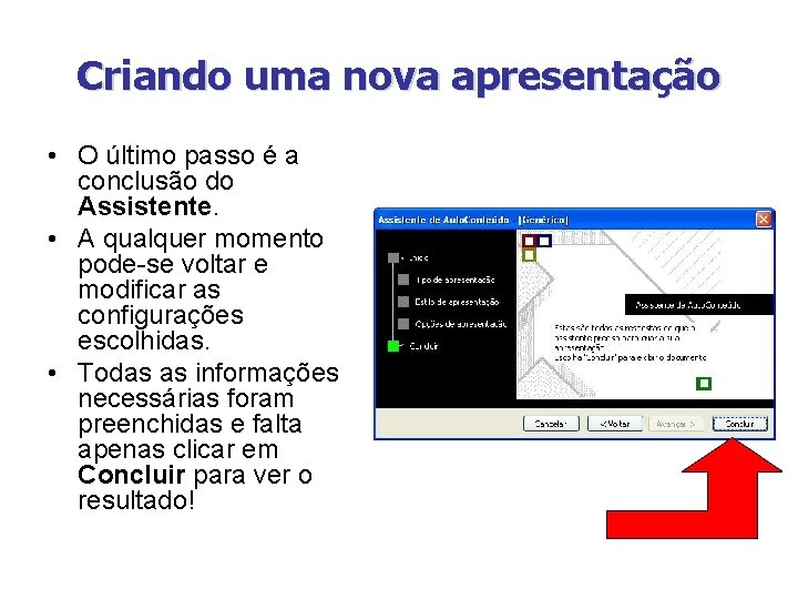 Criando uma nova apresentação • O último passo é a conclusão do Assistente. •