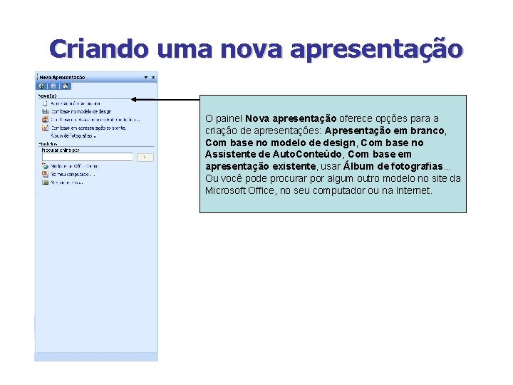 Criando uma nova apresentação O painel Nova apresentação oferece opções para a criação de