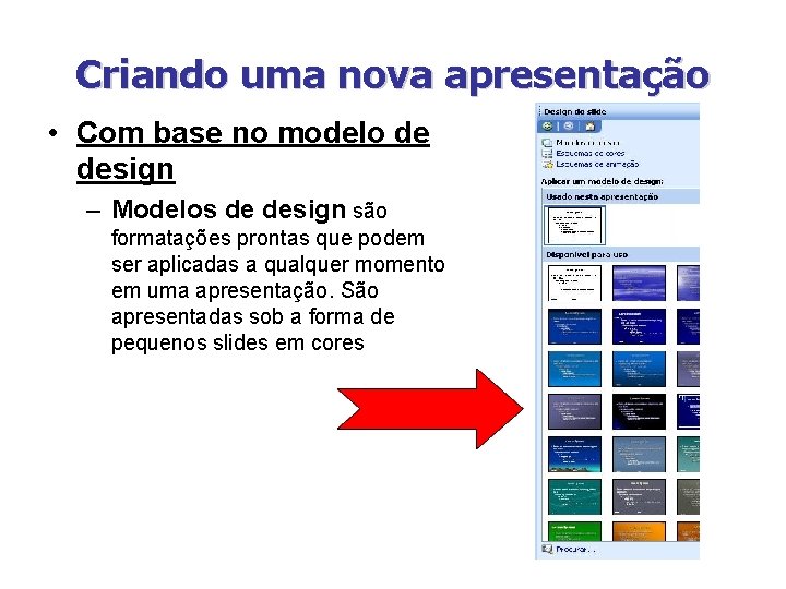 Criando uma nova apresentação • Com base no modelo de design – Modelos de