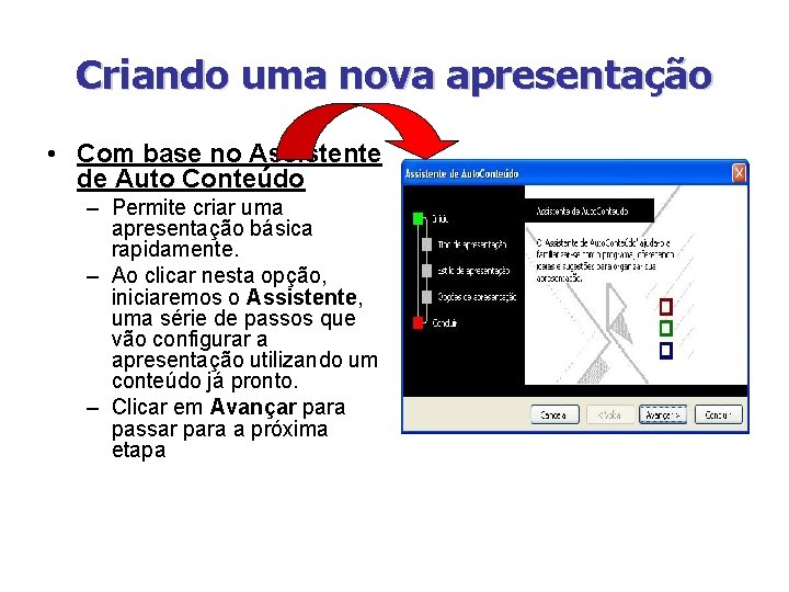 Criando uma nova apresentação • Com base no Assistente de Auto Conteúdo – Permite