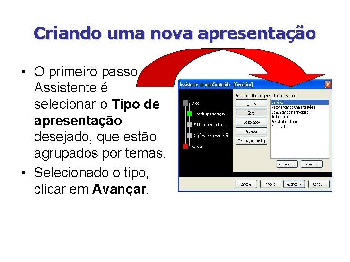 Criando uma nova apresentação • O primeiro passo do Assistente é selecionar o Tipo