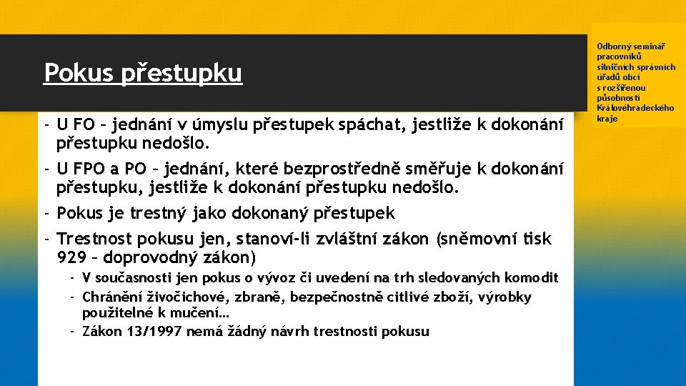 Pokus přestupku - U FO – jednání v úmyslu přestupek spáchat, jestliže k dokonání