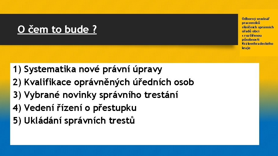 O čem to bude ? 1) Systematika nové právní úpravy 2) Kvalifikace oprávněných úředních