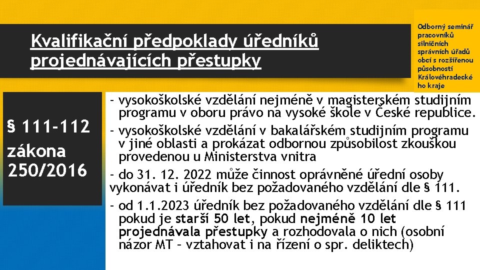 Kvalifikační předpoklady úředníků projednávajících přestupky § 111 -112 zákona 250/2016 Odborný seminář pracovníků silničních