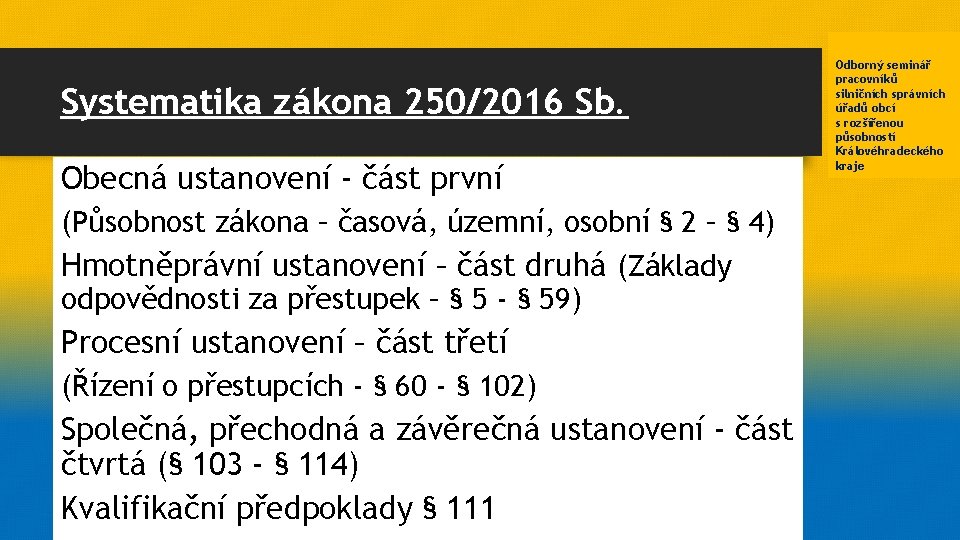 Systematika zákona 250/2016 Sb. Obecná ustanovení - část první (Působnost zákona – časová, územní,