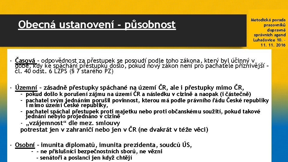 Obecná ustanovení - působnost Metodická porada pracovníků dopravně správních agend Luhačovice 10. – 11.