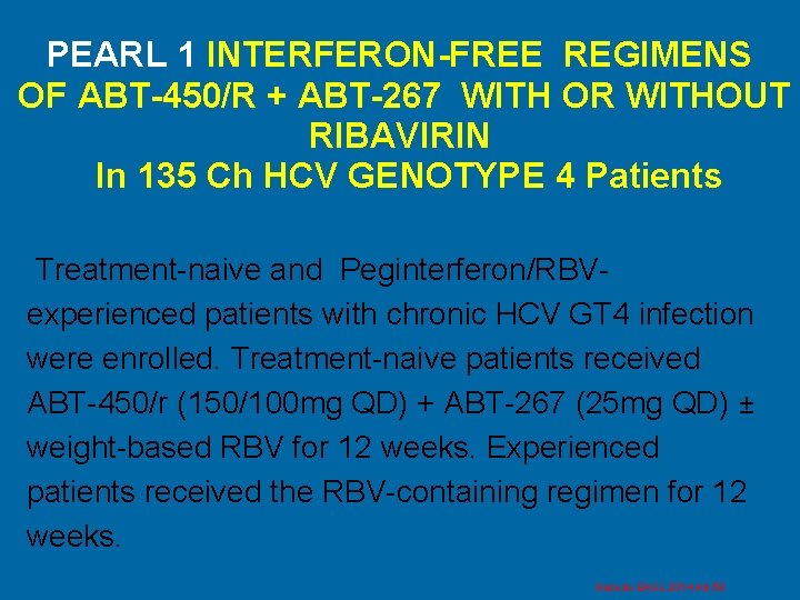 PEARL 1 INTERFERON-FREE REGIMENS OF ABT-450/R + ABT-267 WITH OR WITHOUT RIBAVIRIN In 135