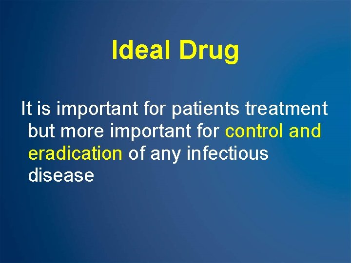 Ideal Drug It is important for patients treatment but more important for control and