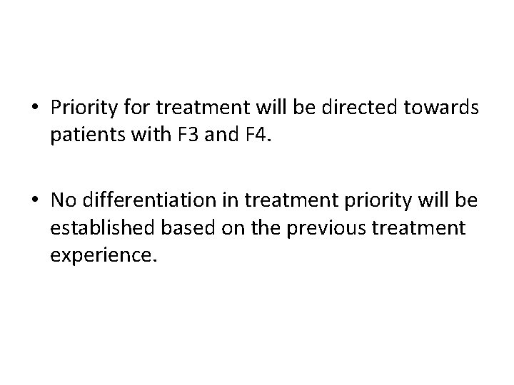  • Priority for treatment will be directed towards patients with F 3 and