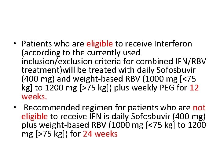  • Patients who are eligible to receive Interferon (according to the currently used