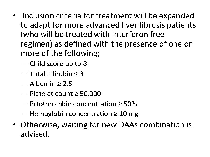  • Inclusion criteria for treatment will be expanded to adapt for more advanced
