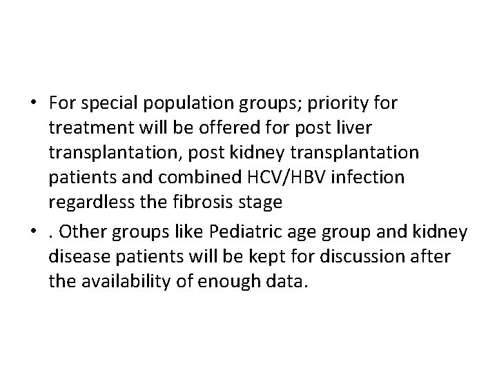  • For special population groups; priority for treatment will be offered for post
