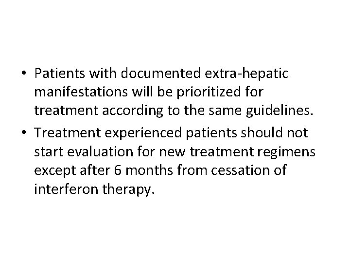  • Patients with documented extra-hepatic manifestations will be prioritized for treatment according to