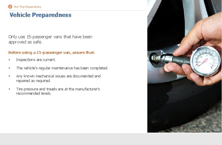 2 Pre-Trip Preparations Vehicle Preparedness Only use 15 -passenger vans that have been approved 2 Pre-Trip Preparations Vehicle Preparedness Only use 15 -passenger vans that have been approved