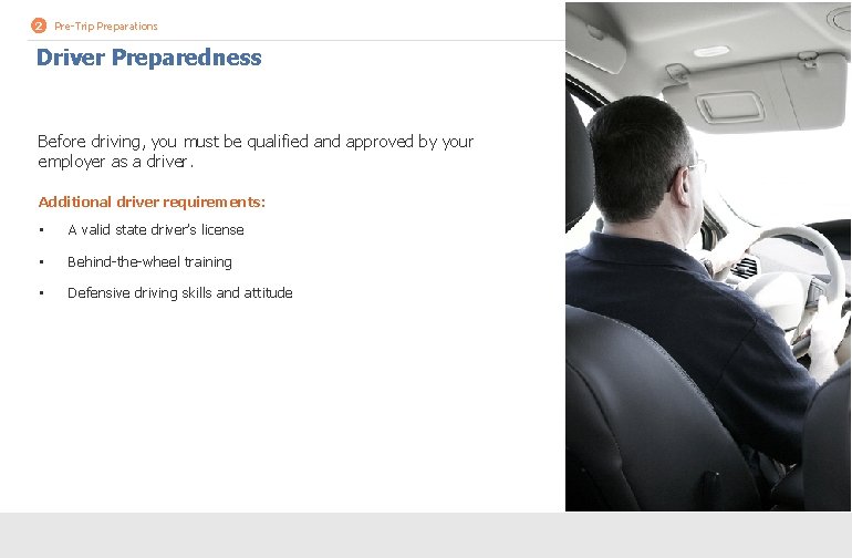 2 Pre-Trip Preparations Driver Preparedness Before driving, you must be qualified and approved by 2 Pre-Trip Preparations Driver Preparedness Before driving, you must be qualified and approved by