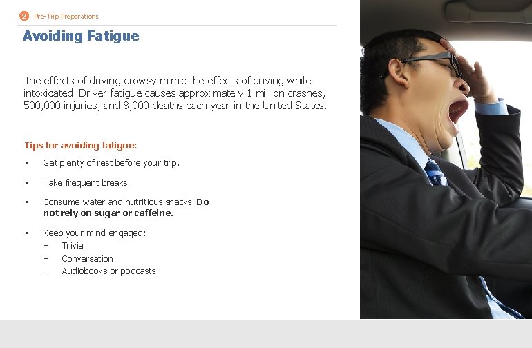 2 Pre-Trip Preparations Avoiding Fatigue The effects of driving drowsy mimic the effects of 2 Pre-Trip Preparations Avoiding Fatigue The effects of driving drowsy mimic the effects of