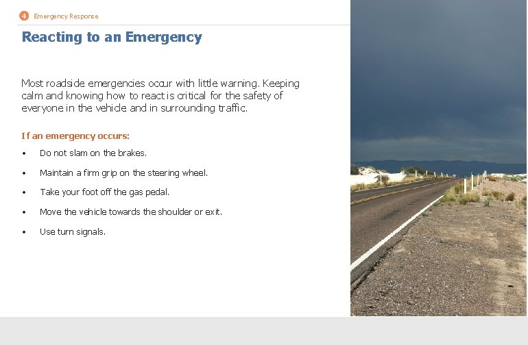 4 Emergency Response Reacting to an Emergency Most roadside emergencies occur with little warning. 4 Emergency Response Reacting to an Emergency Most roadside emergencies occur with little warning.