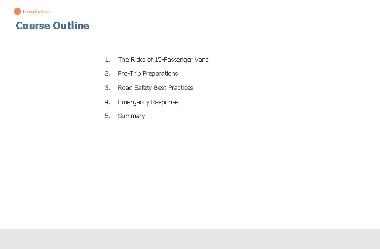 Introduction Course Outline 1. The Risks of 15 -Passenger Vans 2. Pre-Trip Preparations 3. Introduction Course Outline 1. The Risks of 15 -Passenger Vans 2. Pre-Trip Preparations 3.