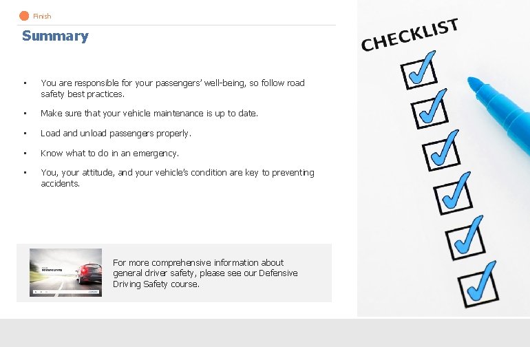 Finish Summary • You are responsible for your passengers’ well-being, so follow road safety Finish Summary • You are responsible for your passengers’ well-being, so follow road safety